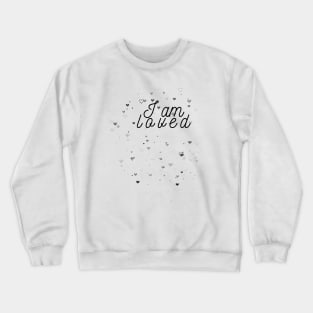 I am Loved Crewneck Sweatshirt